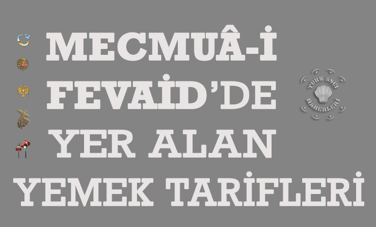 Mecmuâ-İ Fevaid’de Yer Alan Yemek Tarifleri