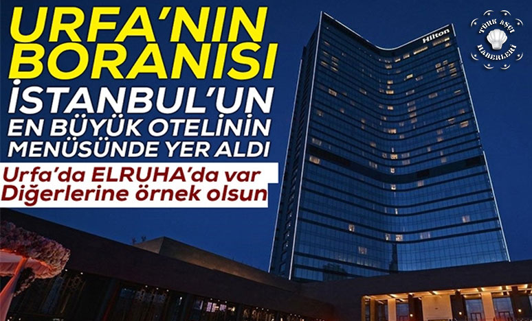 Şanlıurfa'nın Tescilli Boranısı 5 Yıldızlı Otel Menüsünde