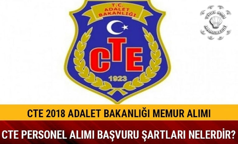 2018 Adalet Bakanlığı CTE personel alım şartları neler?