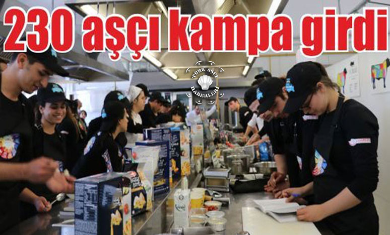 230 Aşçı Kampa Girdi