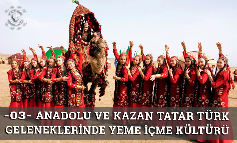 Anadolu Ve Kazan Tatar Türk Geleneklerinde Yeme İçme Kültürü -03-
