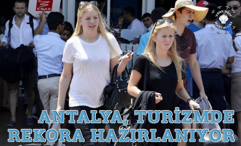 Antalya, Turizmde Rekora Hazırlanıyor
