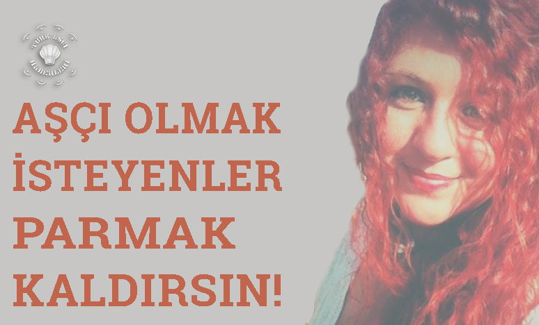 Aşçı Olmak İsteyenler Parmak Kaldırsın!