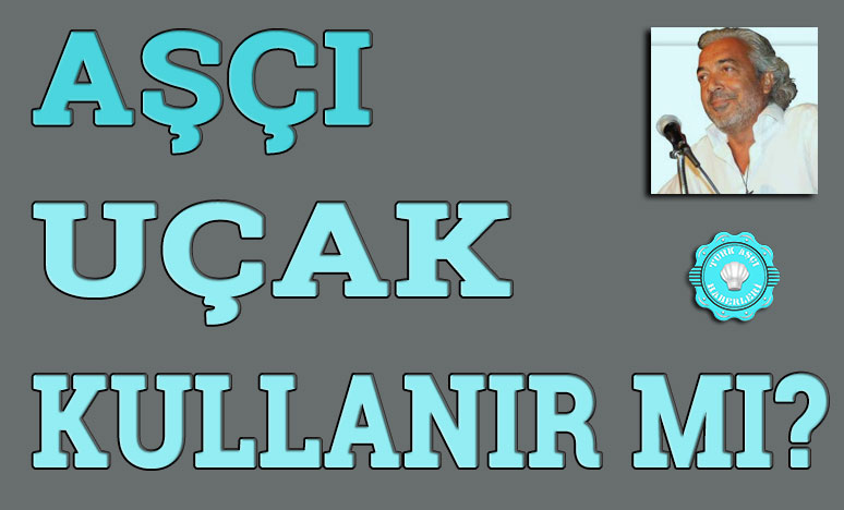 Aşçı Uçak Kullanır Mı? “Metin ERDEM”