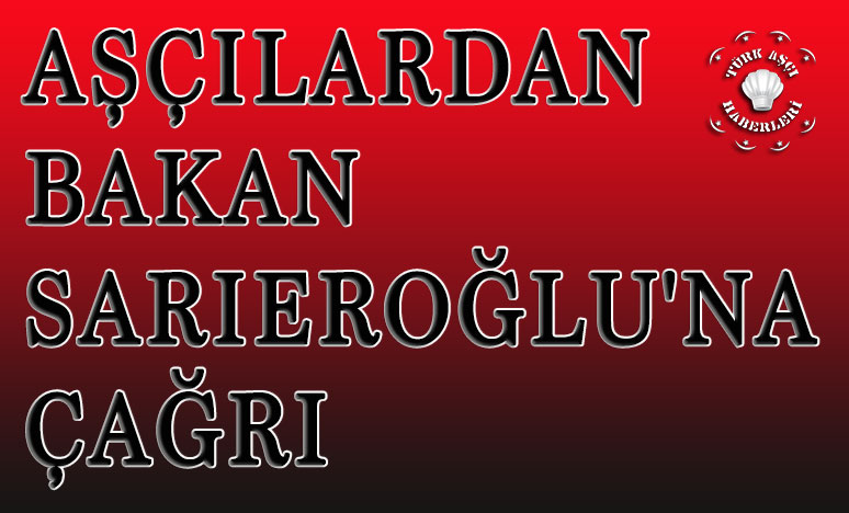 Aşçılardan Bakan Sarıeroğlu'na Çağrı