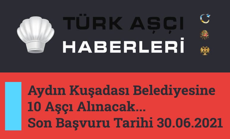 Aydın Kuşadası Belediyesine 10 Aşçı Alınacak...