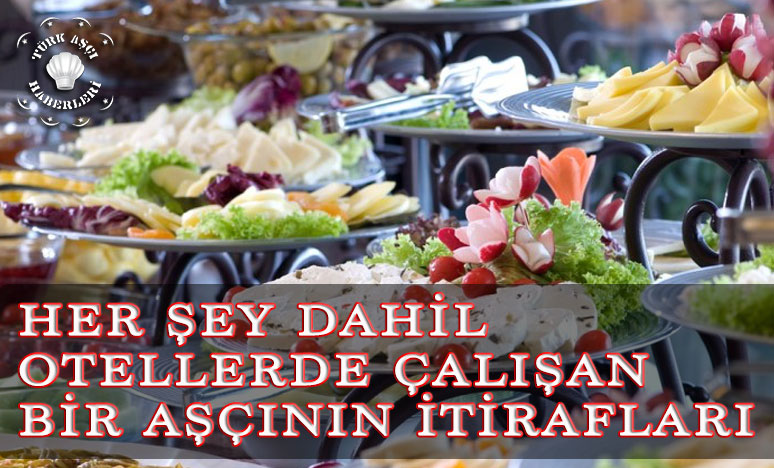 Her Şey Dahil Otellerde Çalışan Bir Aşçının İtirafları 