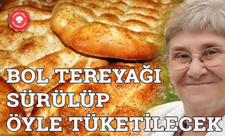 Bol Tereyağı Sürülüp Öyle Tüketilecek