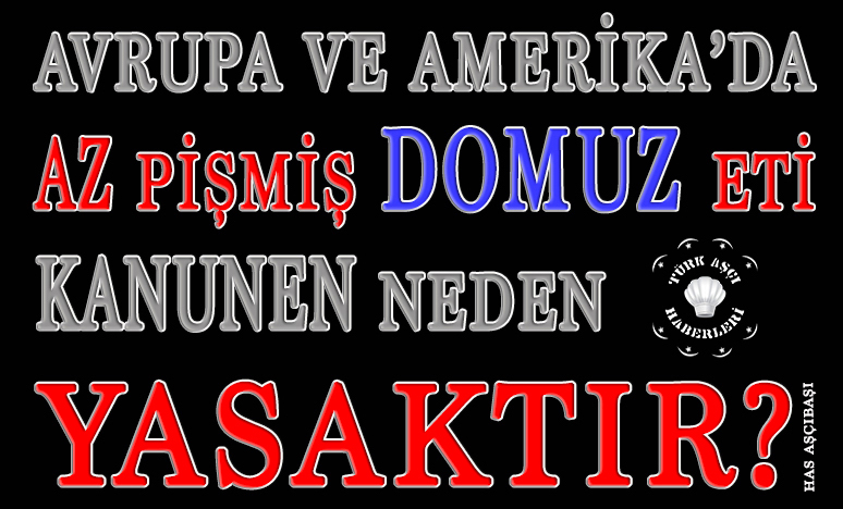 Avrupa ve Amerika’da Az Pişmiş Domuz Eti Kanunen Neden Yasaktır?