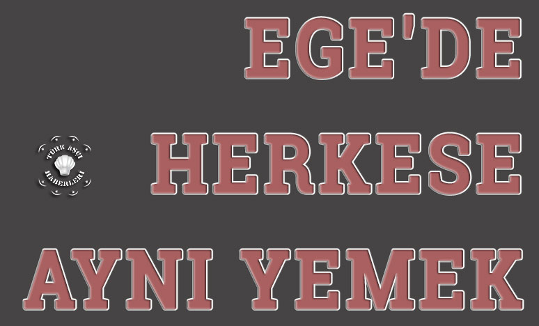 Ege'de Herkese Aynı Yemek