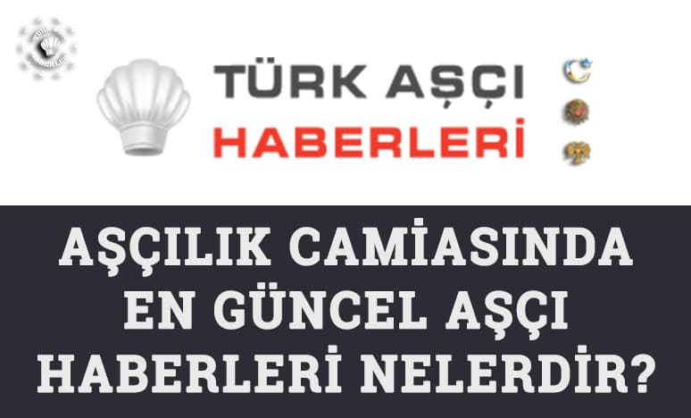 Aşçılık Camiasında En Güncel Aşçı Haberleri Nelerdir?