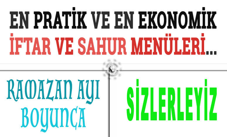 En Pratik Ve En Ekonomik İftar Ve Sahur Menüleri...