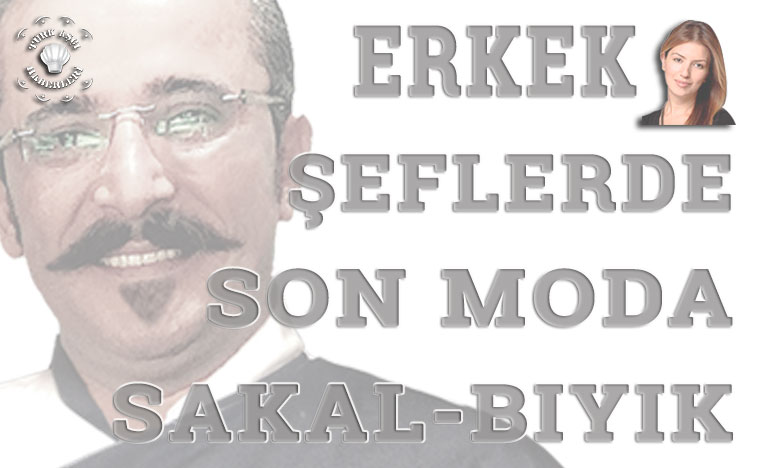 Erkek Şeflerde Son Moda Sakal - Bıyık