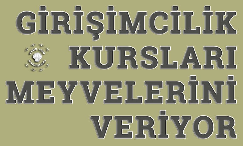 Girişimcilik Kursları Meyvelerini Veriyor