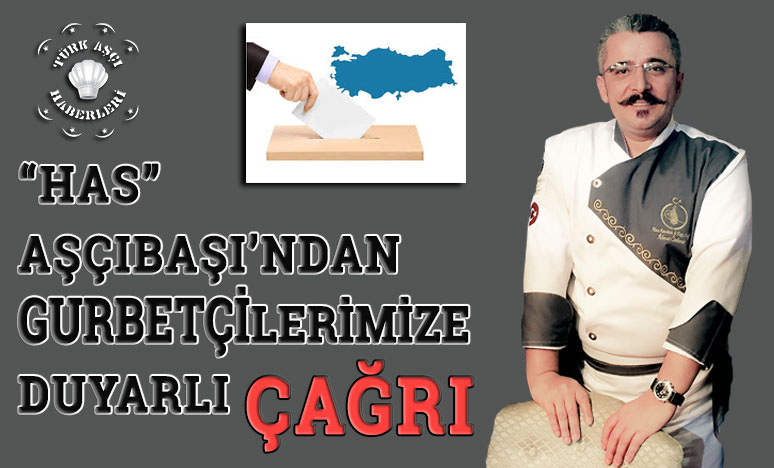 Has Aşçıbaşından Gurbetçilerimize Duyarlı Çağrı