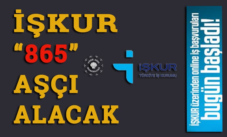 İŞKUR “865” Aşçı Alacak...