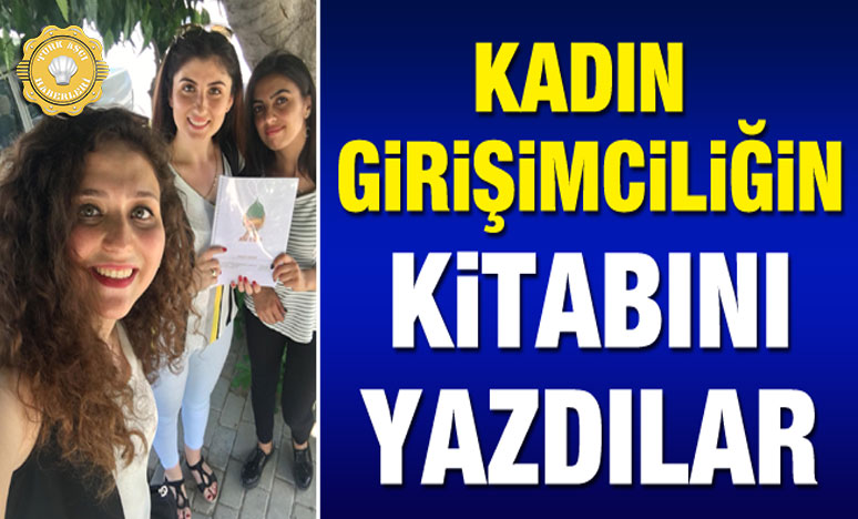 Kadın Girişimciliğin Kitabını Yazdılar