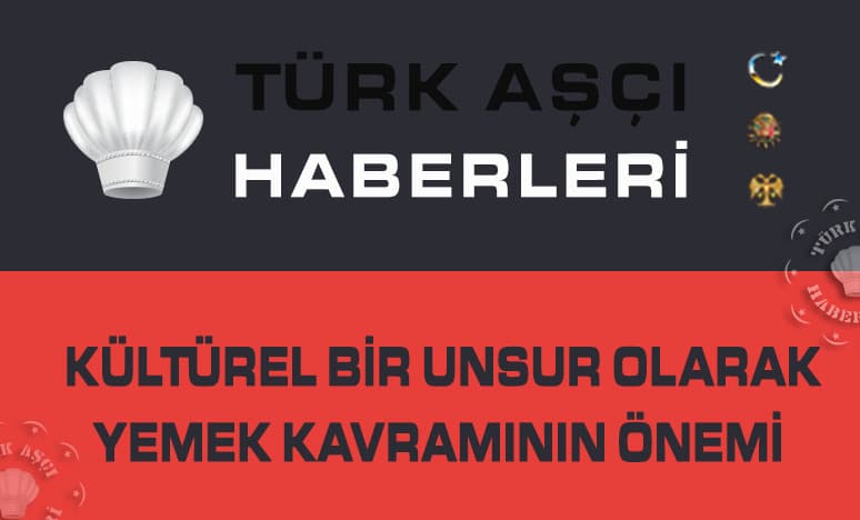 Kültürel Bir Unsur Olarak Yemek Kavramının Önemi...