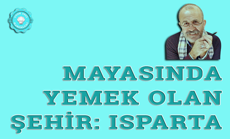 Mayasında Yemek Olan Şehir: Isparta