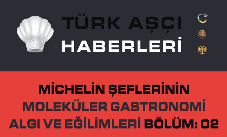 Michelin Şeflerinin Moleküler Gastronomi Algı ve Eğilimleri Nelerdir? 