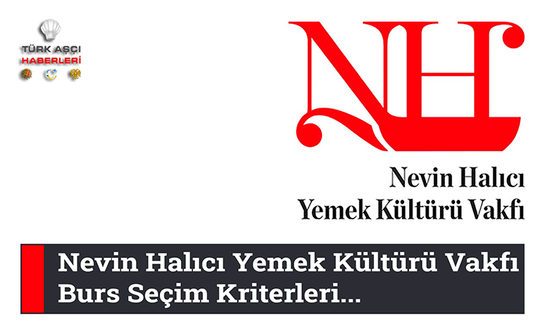 Nevin Halıcı Yemek Kültürü Vakfı Burs Seçim Kriterleri...