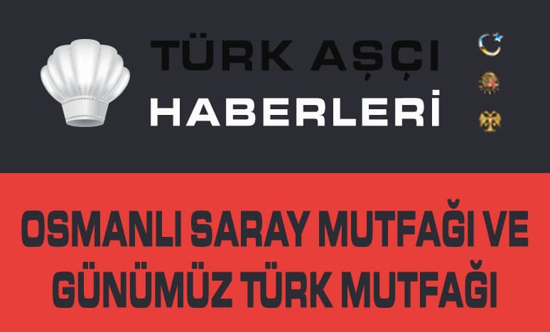 Osmanlı Saray Mutfağı ve Günümüz Türk Mutfağı