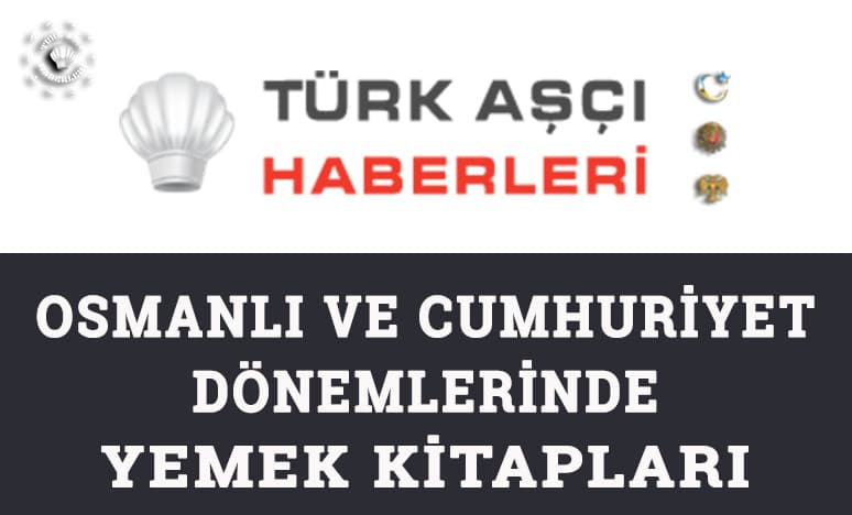 Osmanlı ve Cumhuriyet Dönemlerinde Yemek Kitapları