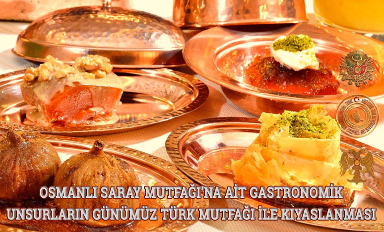 Osmanlı Saray Mutfağı’na Ait Gastronomik Unsurlar Kıyaslanması