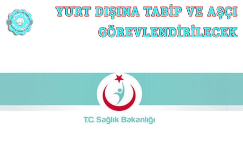 Yurt Dışına Tabip Ve Aşçı Görevlendirilecek