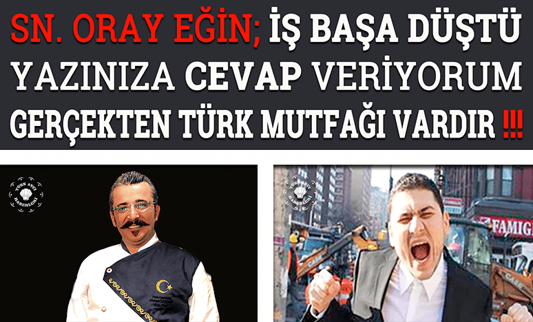 Sayın Oray Eğin İlgili Yazınıza Cevap Veriyorum; Gerçekten Türk Mutfağı Vardır !!!