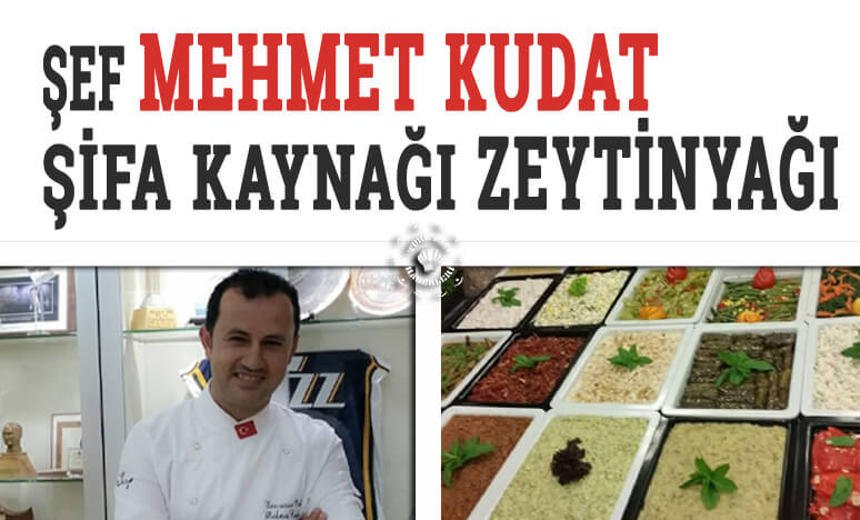 Şef Mehmet Kudat; Şifa Kaynağı Zeytinyağı...