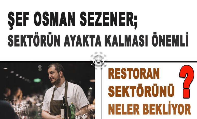 Osman Sezener; Sektörün Ayakta Kalması Önemli..