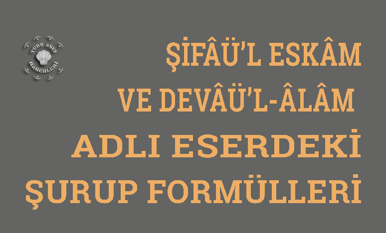 Şifâü’l Eskâm ve Devâü’l-Âlâm’den Şurup Formülleri