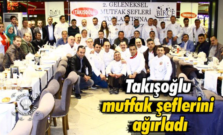 Takışoğlu Mutfak Şeflerini Ağırladı