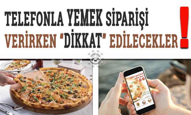 Telefonla Yemek Siparişi verirken Dikkat edilecekler?