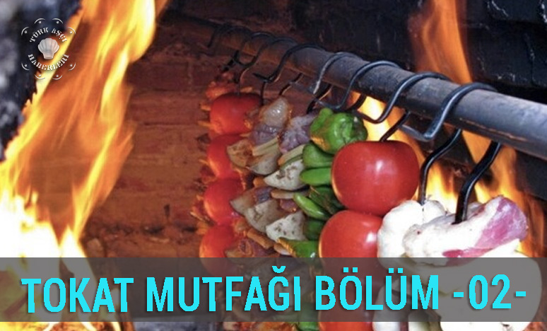 Tokat Mutfağı Bölüm -02-