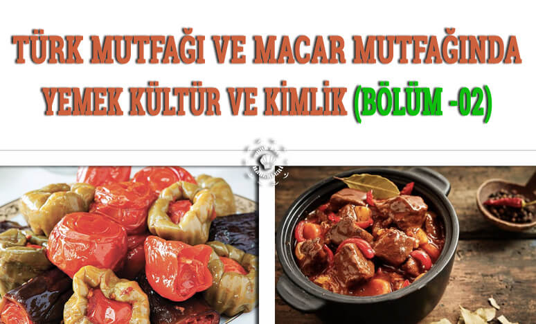 Türk Mutfağı ve Macar Mutfağında; Yemek, Kültür ve Kimlik 