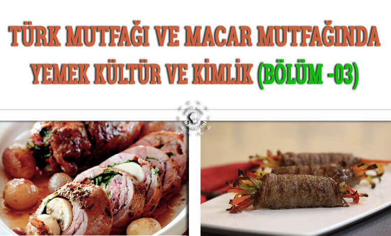 Türk Mutfağı ve Macar Mutfağında; Yemek, Kültür ve Kimlik 