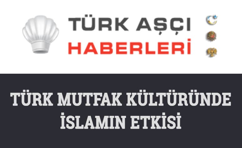 Türk Mutfak Kültüründe İslamın Etkisi