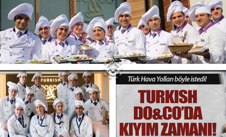 Turkish Do&Co'da Çalsan Şefler İçin Zor Günler Başlıyor 