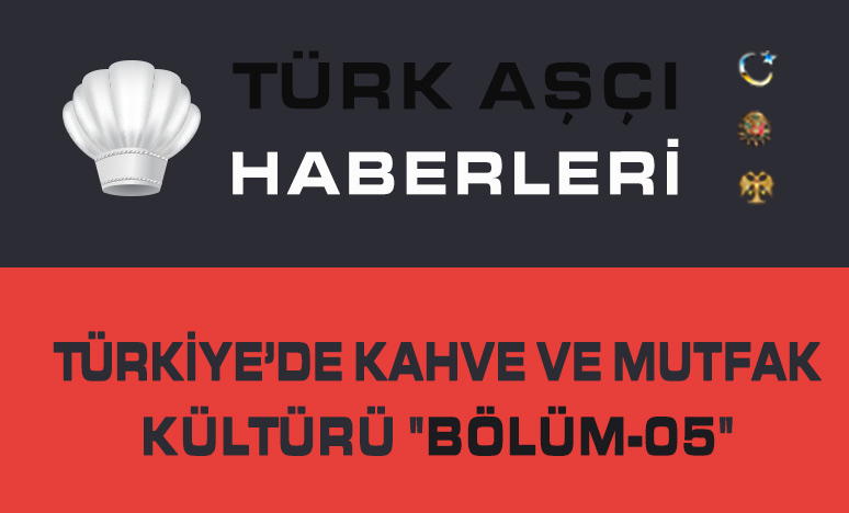 Türkiye’de Kahve ve Mutfak Kültürü 