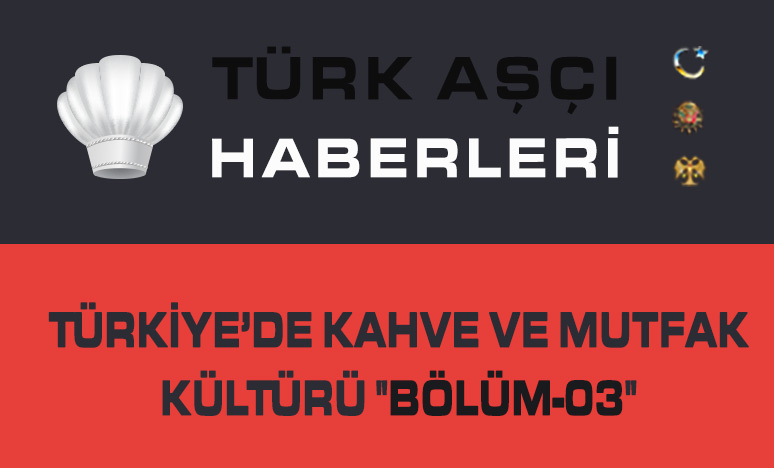 Türkiye’de Kahve ve Mutfak Kültürü 