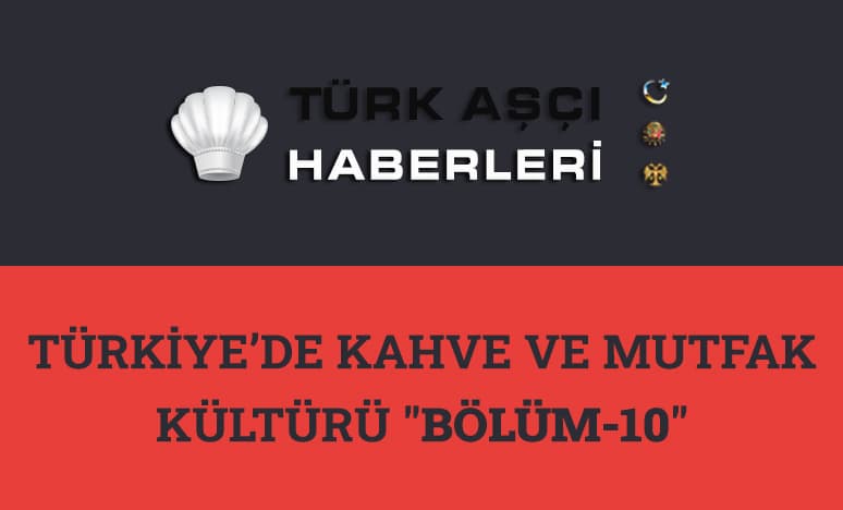 Türkiye’de Kahve ve Mutfak Kültürü 