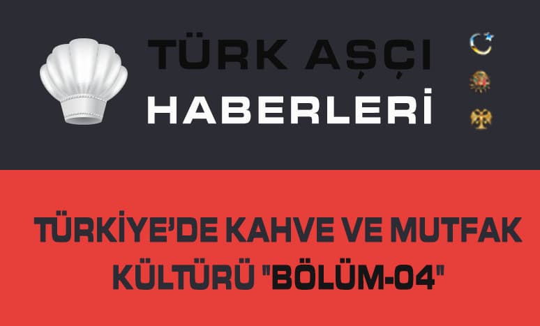 Türkiye’de Kahve ve Mutfak Kültürü 