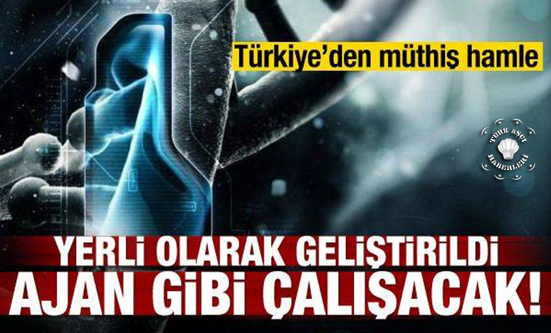 Yerli Olarak Geliştirildi! Ajan Gibi Çalışacak