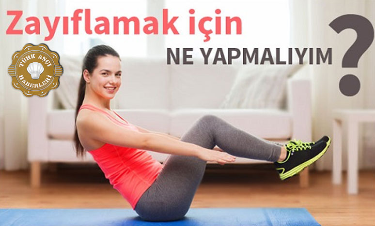 Zayıflamak İstiyorum Diyorsanız 7 Öneri